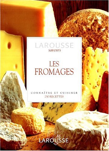 Les Fromages: Larousse Saveurs