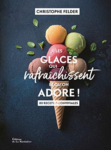 Les Glaces qui rafraîchissent et qu'on adore ! (Cuisine - Gastronomie) (French Edition)