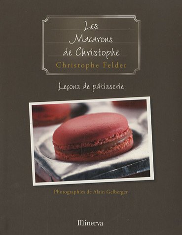 Les Macarons de Christophe: Leçon de patisserie No. 6