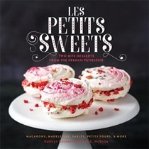 Les Petits Sweets: Two-Bite Desserts from the French Pâtisserie