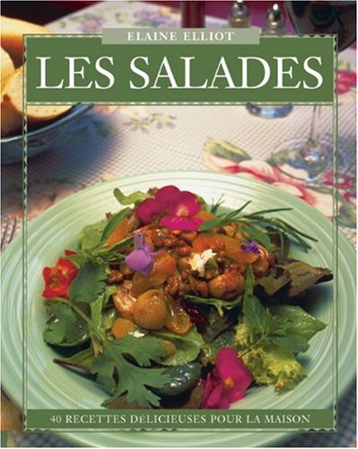 Les Salades: 40 Recettes Delicieuses Pour La Maison