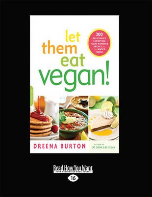 Let Them Eat Vegan!: 200 Deliciously Satisfying Plant-Powered Recipes for the Whole Family