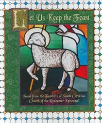 Let Us Keep the Feast: Food from the Foothills of South Carolina
