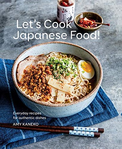 Let's Cook Japanese Food!: Everyday Recipes for Authentic Dishes