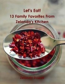 Let's Eat! - 13 Family Favorites from Zelanda's Kitchen