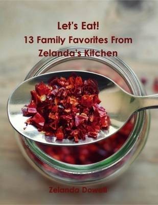 Let's Eat! - 13 Family Favorites from Zelanda's Kitchen