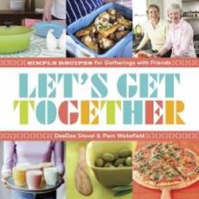 Let's Get Together: Simple Recipes for Gatherings and Friends