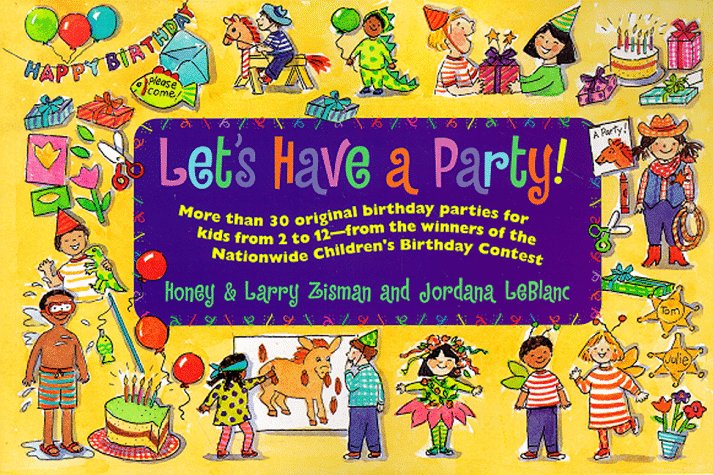 Lets Have A Party!: The Winning Entries in the Nationwide Children's Birthday Party Contest