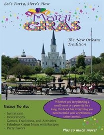 Let's Party, Here's How: Mardi Gras-The New Orlean's Tradition