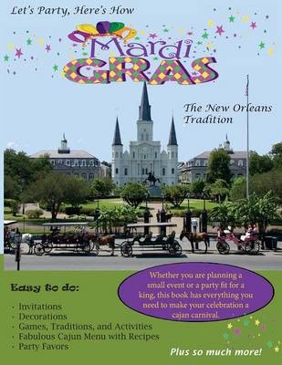 Let's Party, Here's How: Mardi Gras-The New Orlean's Tradition