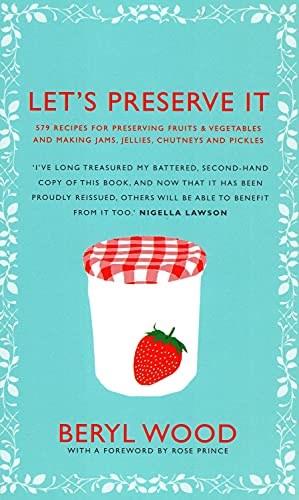 Let's Preserve It : 579 Recipes For Preserving Fruits & Vegetables And Making Jams, Jellies, Chutneys And Pickles