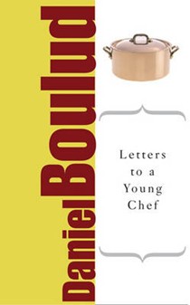 Letters to a Young Chef: The Art of Mentoring