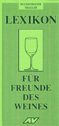Lexikon Fur Freunde Des Weines: Ein Nachschlagewerk Mit Uber 1.000 Stichwortern Aus Allen Bereichen Rund Um Den Wein