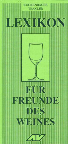 Lexikon Fur Freunde Des Weines: Ein Nachschlagewerk Mit Uber 1.000 Stichwortern Aus Allen Bereichen Rund Um Den Wein