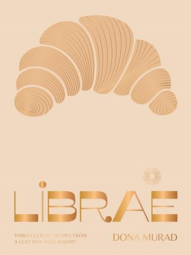 Librae: Third-culture Recipes from a Cult New York Bakery