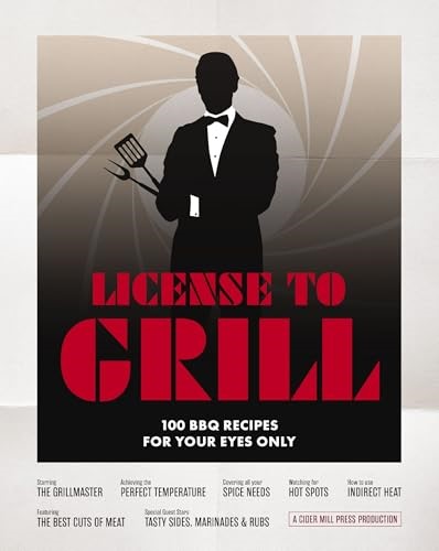 License to Grill: 100 BBQ Recipes for Your Eyes Only