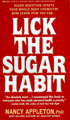Lick The Sugar Habit: How to Break Your Sugar Addiction Naturally