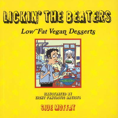 Lickin' the Beaters: Low Fat Vegan Desserts