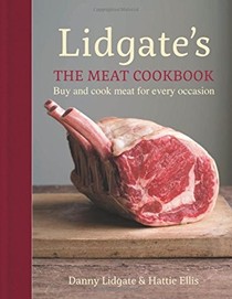 Lidgate's: The Meat Cookbook: Buy and Cook Meat for Every Occasion