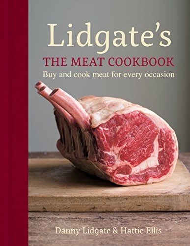 Lidgate's: The Meat Cookbook: Buy and Cook Meat for Every Occasion