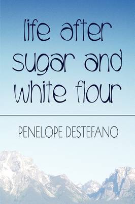 Life After Sugar and White Flour