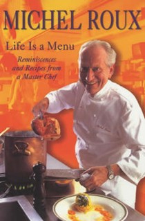 Life is a Menu: Reminiscences and Recipes from a Master Chef