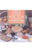 Life's Little Peaches, Pears, Plums, & Prunes Cookbook: 101 Fruit Recipes