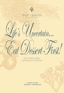 Life's Uncertain Eat Desert First with Pastry Chef Danneille Myster