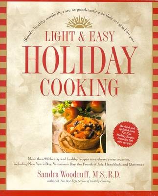 Light And Easy Holiday Cooking: Simple, Healthy Meals That Are As Good-Tasting As They Are Good For You
