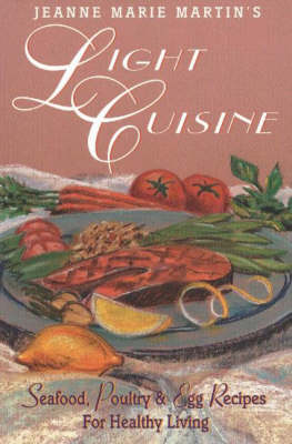 Light Cuisine: Seafood, Poultry and Egg Recipes for Healthy Living