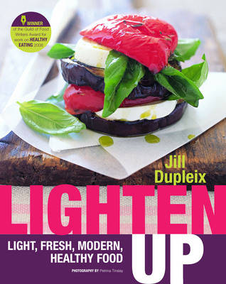 Lighten Up: Light, Fresh, Modern, Healthy Food
