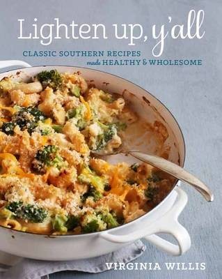 Lighten Up, Y'All: Classic Southern Recipes Made Healthy and Wholesome