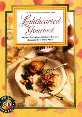 Lighthearted Gourmet: Recipes for Lighter, Healthier Dinners, Romantic Solo Piano Music