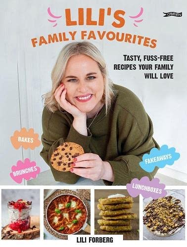 Lili's Family Favourites: Tasty, Fuss-free Recipes the Whole Family will Love