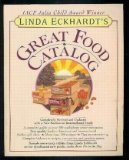 Linda Eckhardt's Great Food Catalog: Includes Recipes, Serving Suggestions, Mail-Ordering Information