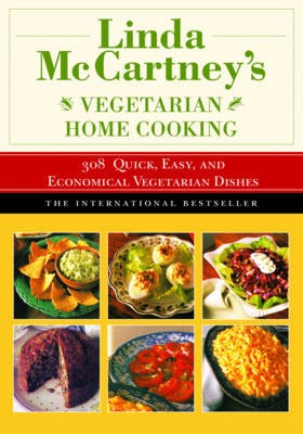 Linda McCartney's Home Vegetarian Cooking: 308 Quick, Easy, and Economical Vegetarian Dishes