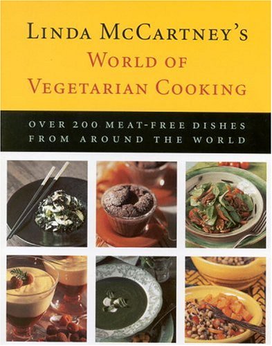 Linda McCartney's World of Vegetarian Cooking: Over 200 Meat-Free Dishes from Around the World