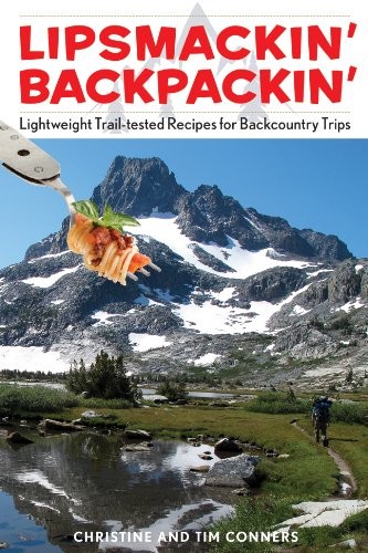 Lipsmackin' Backpackin', 2nd: Lightweight Trail-Tested Recipes for Backcountry Trips