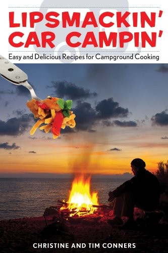 Lipsmackin' Car Campin': Easy and Delicious Recipes for Campground Cooking
