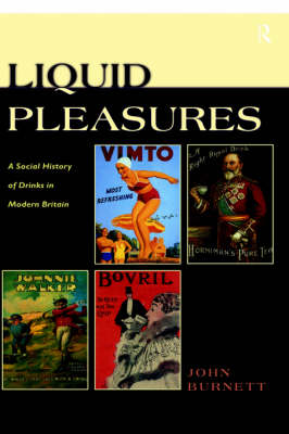 Liquid Pleasures: A Social History of Drinks in Modern Britain