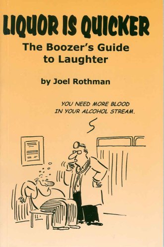 Liquor Is Quicker: The Boozer's Guide to Laughter