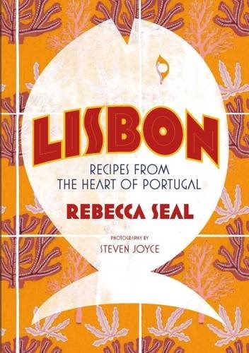 Lisbon: Recipes from Portugal's Beautiful Southern Region