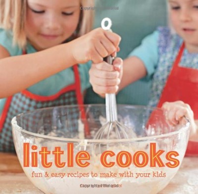 Little Cooks: Fun and Easy Recipes to Make with Your Kids