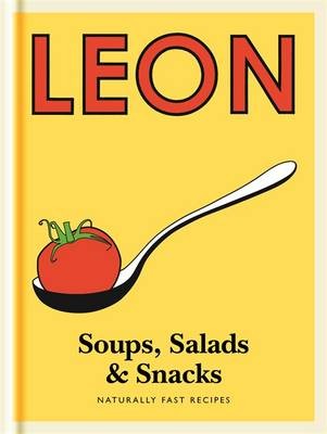 Little Leon: Soups, Salads & Snacks: Naturally Fast Recipes