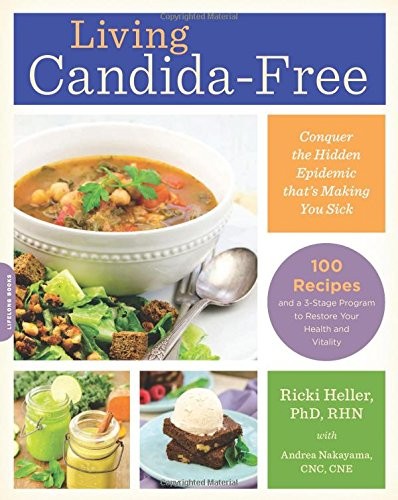 Living Candida-Free: 100 Recipes and a 3-Stage Program to Restore Your Health and Vitality
