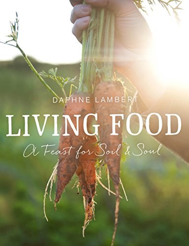Living Food: A feast for soil and soul