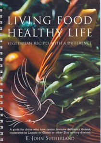 Living Food, Living Life: Vegetarian Recipes with a Difference