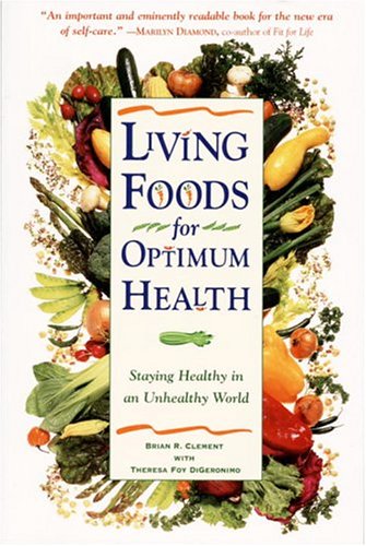 Living Foods For Optimum Health: Staying Healthy in an Unhealthy World