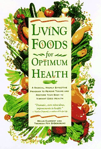 Living For Optimum Health: A Highly Effective Program to Remove Toxins and Restore Your Body to Vibrant Health