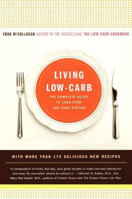 Living Low-Carb: The Complete Guide To Long-Term Low-Carb Dieting